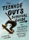 The Teenage Guy's Survival Guide (The Real Deal on Going Out, Growing Up, and Other Guy Stuff) - 9780316561433 by Jeremy Daldry, 9780316561433