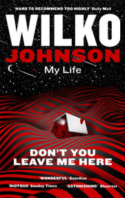 Don't You Leave Me Here (My Life) by Wilko Johnson, 9780349142005