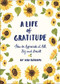 A Life of Gratitude: A Journal to Appreciate It All, Big and Small (Guided Journals, Self Help Books, Keepsake Gratitude Journals, Mindfulness Journals) by Lori Roberts, 9781452164311