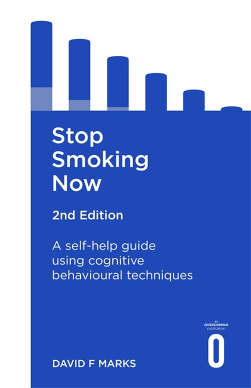 Stop Smoking Now 2nd Edition (A self-help guide using cognitive behavioural techniques) by David Marks, 9781472138651