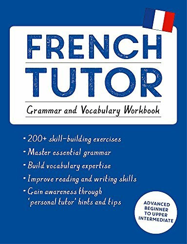French Tutor: Grammar and Vocabulary Workbook (Learn French with Teach Yourself) (Advanced beginner to upper intermediate course) by Mary C. Christensen, 9781473604407