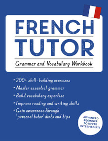 French Tutor: Grammar and Vocabulary Workbook (Learn French with Teach Yourself) (Advanced beginner to upper intermediate course) by Mary C. Christensen, 9781473604407
