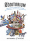 The Odditorium (The Tricksters, Eccentrics, Deviants and Inventors Whose Obsessions Changed the World) by David Bramwell, Jo Keeling, 9781473640313