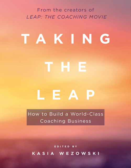 Taking the Leap (How to Build a World-Class Coaching Business) by Kasia Wezowski, 9781473657496