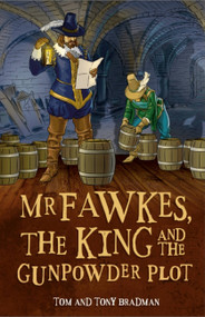 Short Histories: Mr Fawkes, the King and the Gunpowder Plot - 9781526303462 by Tom and Tony Bradman, 9781526303462