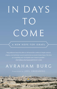 In Days to Come (A New Hope for Israel) by Avraham Burg, Joel Greenberg, 9781568589787