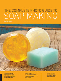 The Complete Photo Guide to Soap Making by David Fisher, 9781589239432