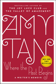 Where the Past Begins (A Writer's Memoir) by Amy Tan, 9780062319296
