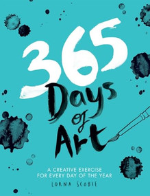 365 Days of Art (A Creative Exercise for Every Day of the Year) by Lorna Scobie, 9781784881115