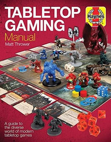 Tabletop Gaming Manual (A guide to the diverse world of modern tabletop games) by Matt Thrower, 9781785211492