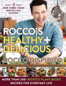 Rocco's Healthy & Delicious (More than 200 (Mostly) Plant-Based Recipes for Everyday Life) by Rocco DiSpirito, 9780062378125