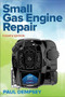 Small Gas Engine Repair, Fourth Edition by Paul Dempsey, 9781259861581