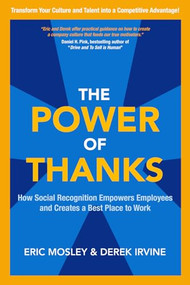 The Power of Thanks: How Social Recognition Empowers Employees and Creates a Best Place to Work by Derek Irvine, Eric Mosley, 9780071838405