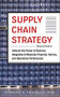 Supply Chain Strategy, Second Edition: Unleash the Power of Business Integration to Maximize Financial, Service, and Operations Performance by Edward H. Frazelle, 9780071842808