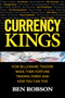 Currency Kings: How Billionaire Traders Made their Fortune Trading Forex and How You Can Too by Ben Robson, 9781259863004