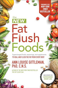 The New Fat Flush Foods by Ann Louise Gittleman, 9781260012064