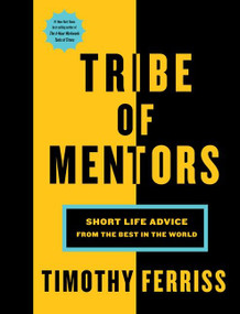 Tribe Of Mentors (Short Life Advice from the Best in the World) by Timothy Ferriss, 9781328994967