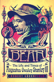 Bear (The Life and Times of Augustus Owsley Stanley III) - 9781250139184 by Robert Greenfield, 9781250139184