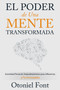 El Poder de una Mente Transformada (Autoridad Personal, Empoderamiento para Influenciar y Fe Inmutable) by Otoniel Font, 9781629119717