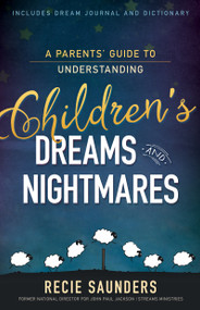 A Parents' Guide to Understanding Children's Dreams and Nightmares by Recie Saunders, Diane Jackson, 9781629119502