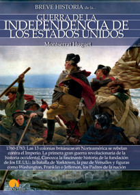 Breve historia de la Guerra de la Independencia de los EE.UU. by Montserrat Huguet, 9788499678962