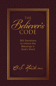 The Believer's Code (365 Devotions to Unlock the Blessings in God's Word) by O. S. Hawkins, 9780718099534