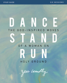 Dance, Stand, Run Bible Study Guide (The God-Inspired Moves of a Woman on Holy Ground) by Jess Connolly, 9780310090212