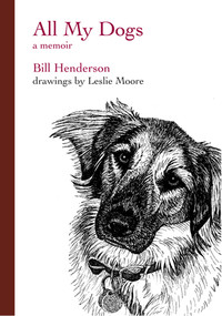 All My Dogs (A Memoir) by Bill Henderson, 9781888889871