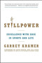Stillpower (Excellence with Ease in Sports and Life) by Garret Kramer, 9781582703893