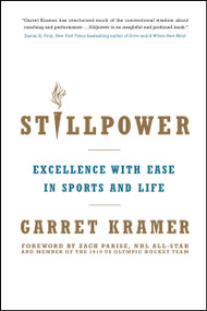 Stillpower (Excellence with Ease in Sports and Life) by Garret Kramer, 9781582703893