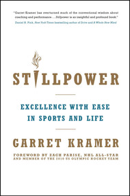 Stillpower (Excellence with Ease in Sports and Life) by Garret Kramer, 9781582703893