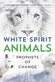 White Spirit Animals (Prophets of Change) by J. Zohara Meyerhoff Hieronimus, 9781591432470