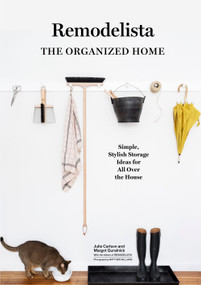 Remodelista: The Organized Home (Simple, Stylish Storage Ideas for All Over the House) by Julie Carlson, Margot Guralnick, 9781579656935