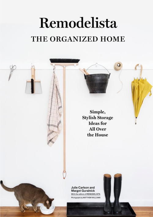 Remodelista: The Organized Home (Simple, Stylish Storage Ideas for All Over the House) by Julie Carlson, Margot Guralnick, 9781579656935