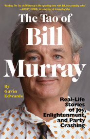 The Tao of Bill Murray (Real-Life Stories of Joy, Enlightenment, and Party Crashing) - 9780812988086 by Gavin Edwards, R. Sikoryak, 9780812988086