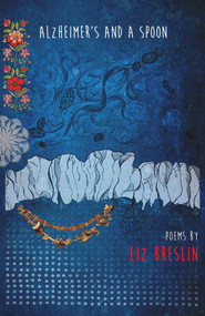 Alzheimer's and a Spoon by Liz Breslin, 9780947522988