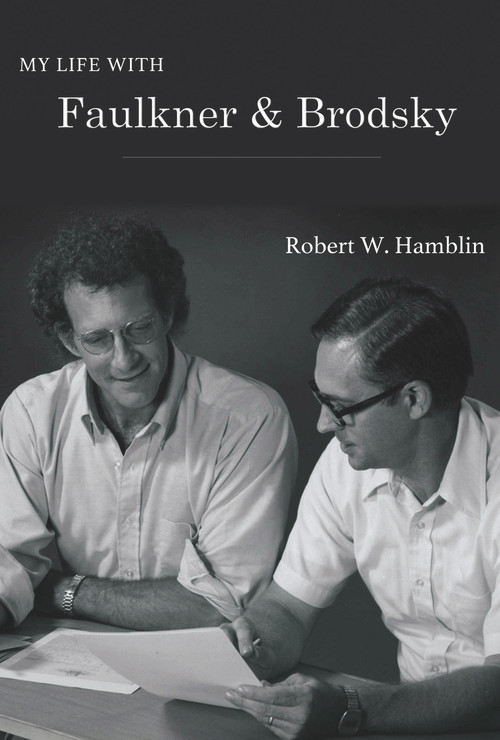 My Life with Faulkner and Brodsky by Robert W Hamblin, 9780997926224