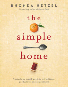 The Simple Home (A Month-by-Month Guide to Self-Reliance, Productivity and Contentment) by Rhonda Hetzel, 9780670079025