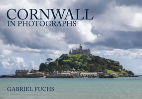 Cornwall in Photographs by Gabriel Fuchs, 9781445671246