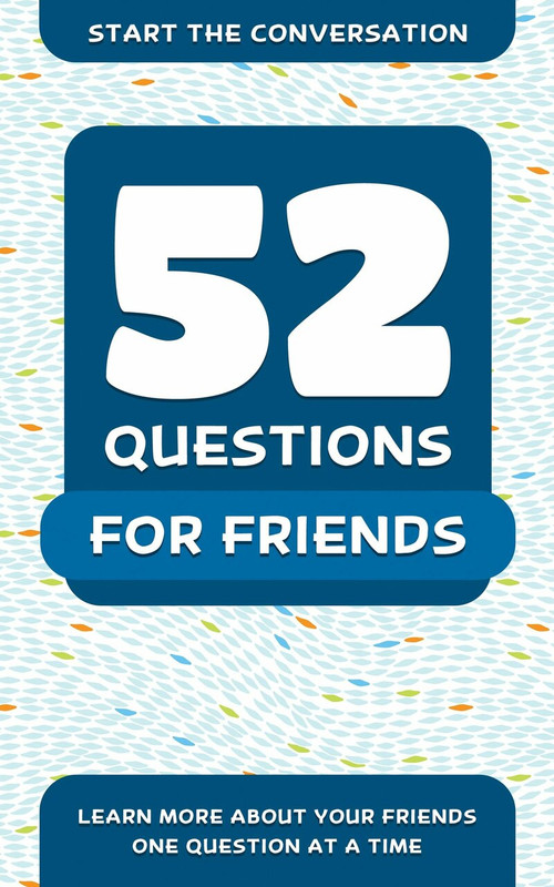 52 Questions for Friends (Learn More About Your Friends One Question At A Time) by Travis Hellstrom, 9781578266890