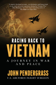 Racing Back to Vietnam (A Journey in War and Peace) by John Pendergrass, 9781578266999