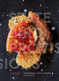 State Bird Provisions (A Cookbook) by Stuart Brioza, Nicole Krasinski, JJ Goode, 9781607748441