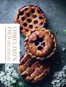 Lomelino's Pies (A Sweet Celebration of Pies, Galettes, and Tarts) by Linda Lomelino, 9781611804560