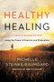 Healthy Healing (A Guide to Working Out Grief Using the Power of Exercise and Endorphins) by Michelle Steinke-Baumgard, 9780062656032