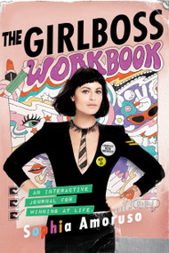 The Girlboss Workbook (An Interactive Journal for Winning at Life) by Sophia Amoruso, 9780143131977