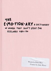 The Emotionary (A Dictionary of Words That Don't Exist for Feelings That Do) - 9780448493848 by Eden Sher, Julia Wertz, 9780448493848