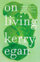 On Living by Kerry Egan, 9781594634826