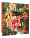 Color Me Floral: Techniques for Creating Stunning Monochromatic Arrangements for Every Season (Flower Arranging Books, Flower Color Guide, Floral Designs Books, Coffee Table Books) by Kiana Underwood, Nathan Underwood, 9781452161174