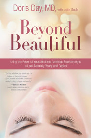 Beyond Beautiful (Using the Power of Your Mind and Aesthetic Breakthroughs to Look Naturally Young and Radiant) by Doris Day, Jodie Gould, 9781455542581
