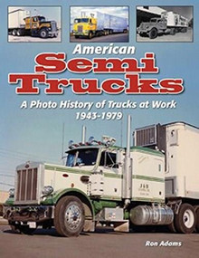 American Semi Trucks (A Photo History from 1943-1979) by Ron Adams, 9781583883532